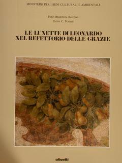 Le Lunette Di Leonardo Nel Refettorio Delle Grazie - Pinin Brambilla Barcilon - copertina