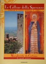 Le Colline della Speranza. Itinerari di Santità femminile in Umbria. Margherita da Cortona. La grande penitente di :Boscherini Leopoldo