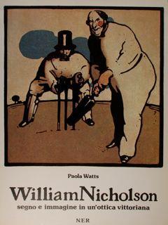 William Nicholson segno e immagine in un ottica vittoriana. Roma, 31 gennaio - 25 marzo 1983 - Paola Watts - copertina