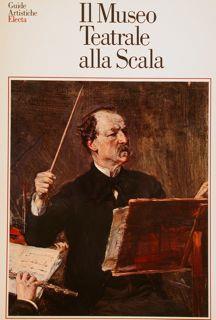Guide Artistiche. IL MUSEO TEATRALE ALLA SCALA - Giampiero Tintori - copertina