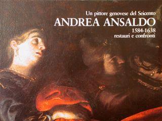 Un pittore genovese del Seicento ANDREA ANSALDO 1584-1638 restauri e confronti. Genova, Commenda di S. Giovanni, 1985 - Franco Boggero - copertina