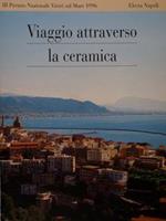 Viaggio Attraverso La Ceramica. Iii Premio Nazionale Vietri Sul Mare 1996