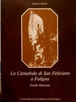 La Cattedrale Di San Feliciano A Foligno. Guida Illustrata