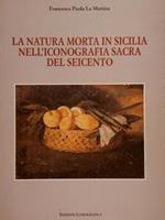 La Natura Morta In Sicilia Nell’Iconografia Sacra Del Seicento Di :La Mattina F.P