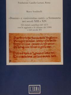 Fondazione Camillo Caetani. "DOMINI" e "UNIVERSITAS CASTRI" A SERMONETA NEI SECOLI XIII E XIV. Gli statuti castellani del 1271 con le aggiunte e le riforme del 1304 e del secolo XV - Marco Venditelli - copertina