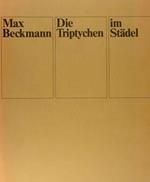 Max Beckmann. Die Tryptichen Im Stadel. Frankfurt Am Main, 16. April - 21. Juni 1981