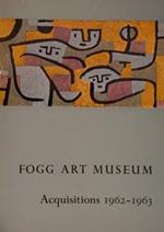 Fogg Art Museum. Acquisitions 1962 - 1963