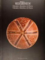 Mediterraneum. Ceramica Spagnola in Italia tra Medioevo e Rinascimento. Ceramica Espanola en Italia entre el Medioevo y el Renascimiento