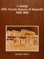 I calotipi della Società francese di fotografia 1840-1860. Venezia, catalogo mostra, 1981