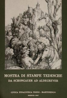 Mostra Di Stampe Tedesche Da Schongauer Ad Aldgrever. Vivica Pinacoteca Tosio. Matinengo, Brescia 1967 - Sandro Damiani - copertina