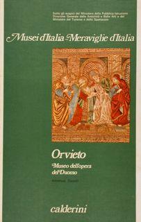 Musei d’Italia- Meraviglie d’Italia. ORVIETO Museo dell’opera del Duomo - Annarosa Garzelli - copertina