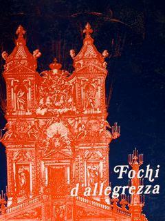 Fochi d'allegrezza a Roma dal Cinquecento all'Ottocento. Roma, 15 settembre. 31 ottobre 1982 - copertina