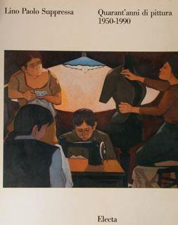 Suppressa Lino Paolo. Quarant'anni di pittura 1950-1990. Lecce, 21 aprile. 13 maggio 1990 - Marcello Venturoli - copertina
