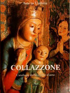 Arte in Umbria. COLLAZZONE. Catalogo delle opere d’arte - Caterina Bon Valsassina - copertina