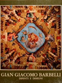 Gian Giacomo Barbelli. Dipinti E Disegni - Ugo Ruggeri - copertina