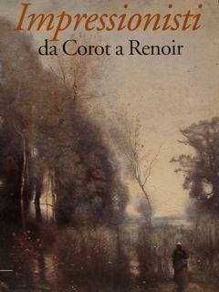 Impressionisti Da Corot A Renoir. Brescia, 4 Dicembre 1998 - 19 Aprile 1999 Di :Petry Claude - copertina