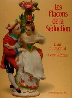 Les Flacons De La Seduction. L’Art Du Parfum Au Xviiie Siècle - Pascal Mercier - copertina