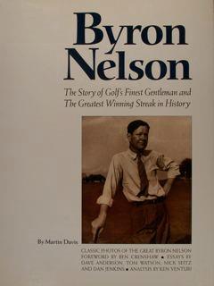 Byron Nelson. The Story Of Golf'S Gentleman And The Greatest Winning Streak In History - Martin Davis - copertina