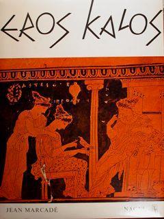Eros Kalos. Saggio sulle rappresentazioni erotiche nell'arte greca - Jean Marcadé - copertina