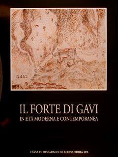 Il Forte Di Gavi In Età Moderna E Contemporanea - Vera Comoli Mandracci - copertina