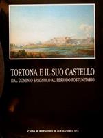 Tortona E Il Suo Castello Dal Dominio Spagnolo Al Periodo Preunitario