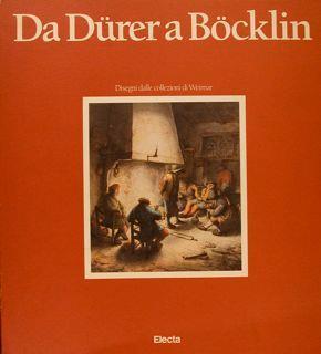 Da Dürer A Böcklin. Disegni Tedeschi, Svizzeri, Olandesi, Fiamminghi Dalle Collezioni Di Weimar (Xvi-Xx Secolo). Museo Correr 19 Giugno. 20 Sttembre 1987 - Richard Barth - copertina