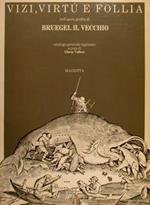 Vizi, Virtù E Follia Nell’Opera Grafica Di Bruegel Il Vecchio. Catalogo Generale Ragionato