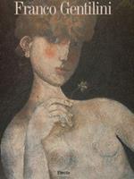 Franco Gentilini. Opere 1925. 1981. Mantova, 15 Marzo. 31 Maggio 1992
