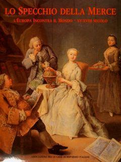 Lo Specchio Della Merce. L’Europa Incontra Il Mondo Xv-Xviii Secolo - Giorgio Taborelli - copertina