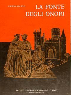 La Fonte Degli Onori. Il Sistema Delle Onorificenze In Italia, Dalla Sua Istituzione Ai Nostri Giorni - Emilio Aquino - copertina