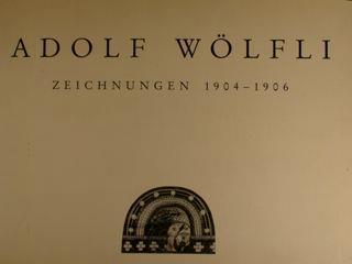 Adolf Wolfli. Zeichnungen 1904 - 1906. Ffrankfurt An Main, 19 Marz Bis 10 Mai 1987 - copertina