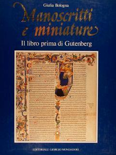 Manoscritti E Miniature. Il Libro Prima Di Gutenberg - G. Bologna - copertina