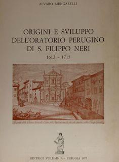 Origini e sviluppo dell'oratorio perugino di S. Filippo Neri - Alvaro Mengarelli - copertina