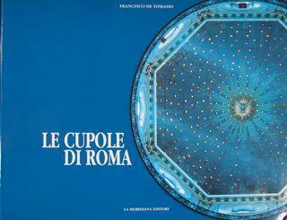 Le Cupole Di Roma Di :De Tomasso Francesco - copertina