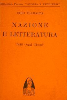 Nazione E Letteratura. Profili. Saggi. Discorsi - Ciro Trabalza - copertina