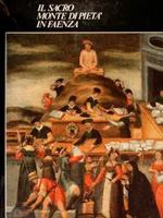 Il Sacro Monte di Pietà in Faenza. Cinque secoli tra storia e società 1491-1991