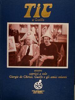 Tic di Guelfo ovvero capricci a volo Giorgio de Chirico, Guelfo e gli amici volanti - Margherita Guelfo - copertina