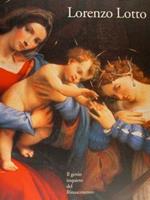 Lorenzo Lotto. Il Genio Inquieto Del Rinascimento. Bergamo, 2 Aprile. 28 Giugno 1998