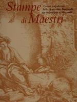 Stampe Di Maestri. Cento Capolavori Della Raccolta Bertarelli Da Mantegna A Morandi