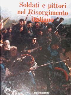Soldati e pittori nel Risorgimento italiano - Maurizio Corgnati - copertina