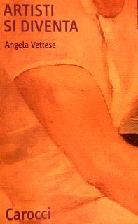 Artisti si diventa - Angela Vettese - copertina