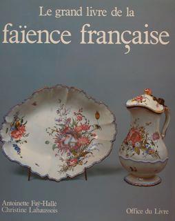 Le Grand Livre De La Faïence Française Di :Fay Hallé A - copertina