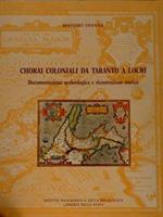 Chorai Coloniali Da Taranto A Locri. Documentazione Archeologica E Ricostruzione Storica