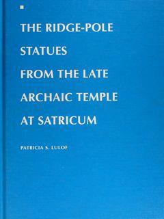 The Ridge-Pole. Statues From The Late Archaic Temple At Satricum Di :Lulof Patricia S - copertina