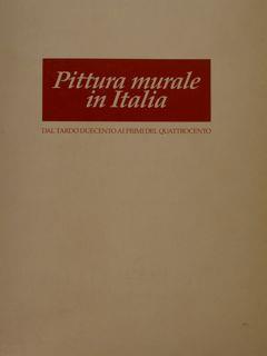 Pittura Murale In Italia, Dal Tardo Duecento Ai Primi Del Quattrocento - Mina Gregori - copertina