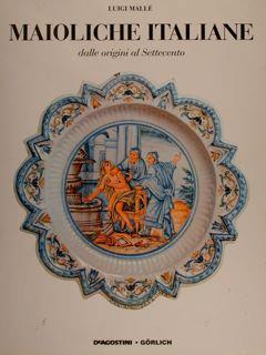 Maioliche italiane dalle origini al Settecento - Luigi Mallé,Marco Valsecchi - copertina