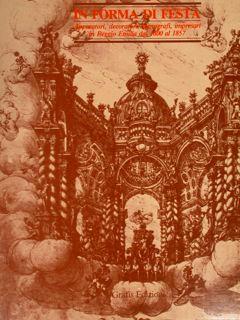 In Forma Di Festa. Apparatori, Decoratori, Scenografi, Impresari In Reggio Emilia Dal 1600 Al 1857 - Marinella Pigozzi - copertina