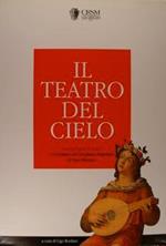 Il Teatro Del Cielo. Cinquant'Anni Di Storia Dell'Istituto Del Dramma Popolare Di San Miniato