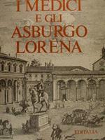 I Medici E Gli Asburgo Lorena