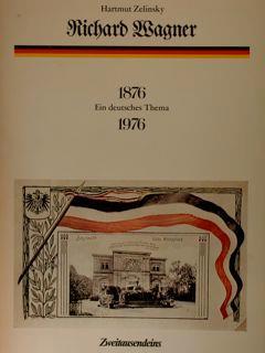 Richard Wagner. 1876. 1976. Ein deutsches Thema. Eine Dokumentation zur Wirkungsgeschichte Richard Wagners 1876. 1976 - Hartmut Zelinsky - copertina